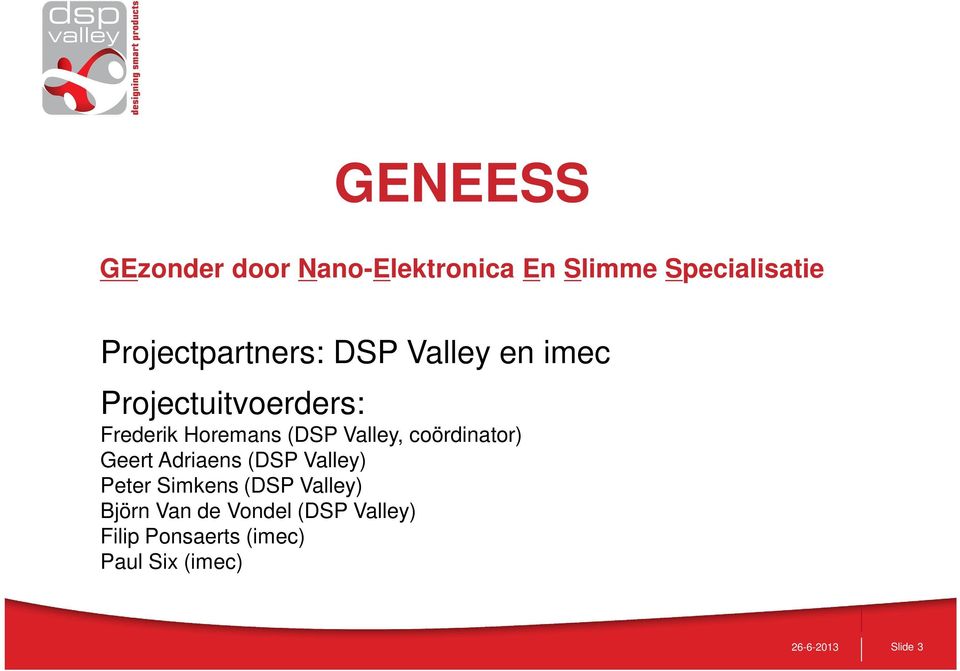 (DSP Valley, coördinator) Geert Adriaens (DSP Valley) Peter Simkens (DSP