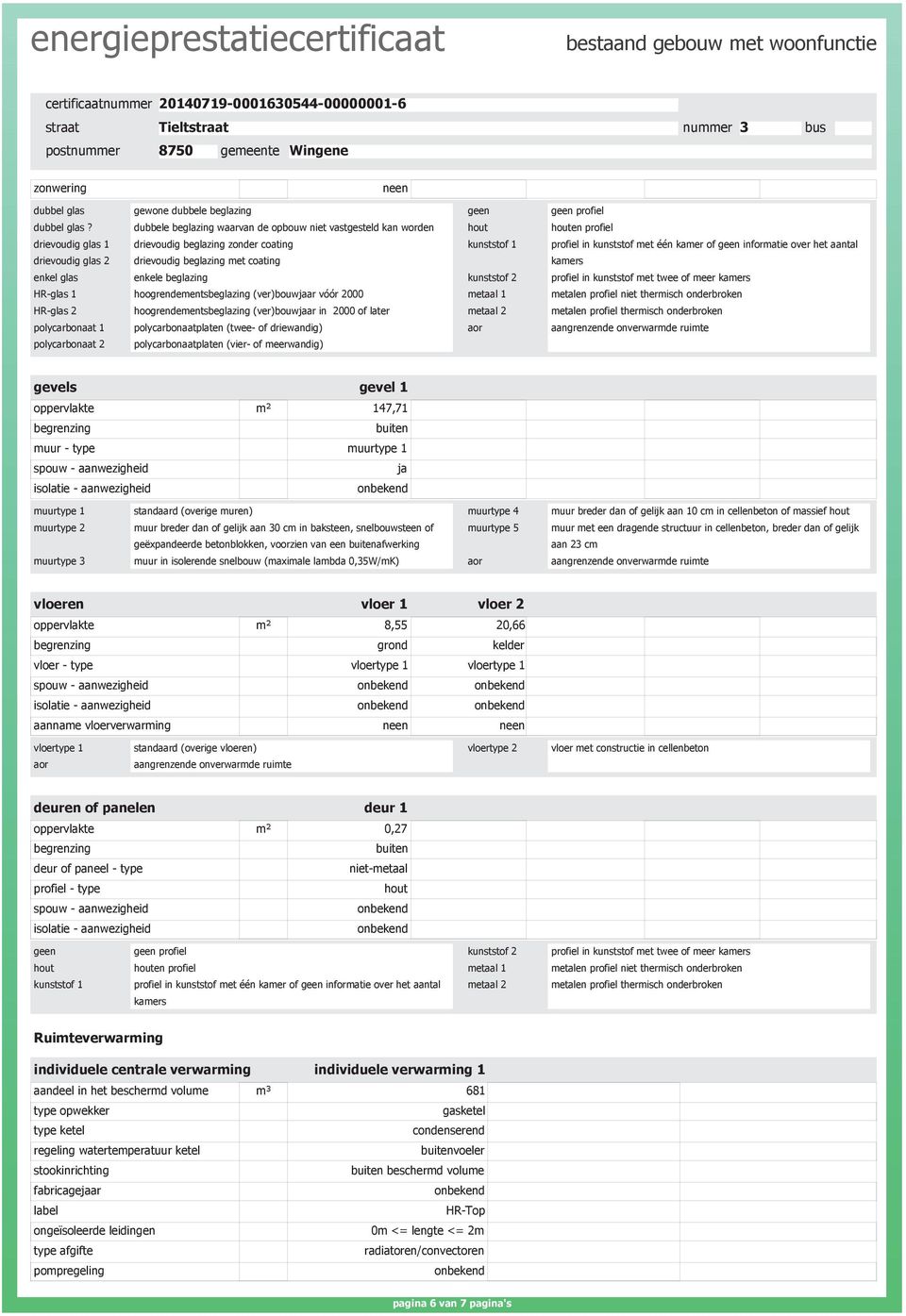 informatie over het aantal drievoudig glas 2 drievoudig beglazing met coating kamers enkel glas enkele beglazing kunststof 2 profiel in kunststof met twee of meer kamers HR-glas 1