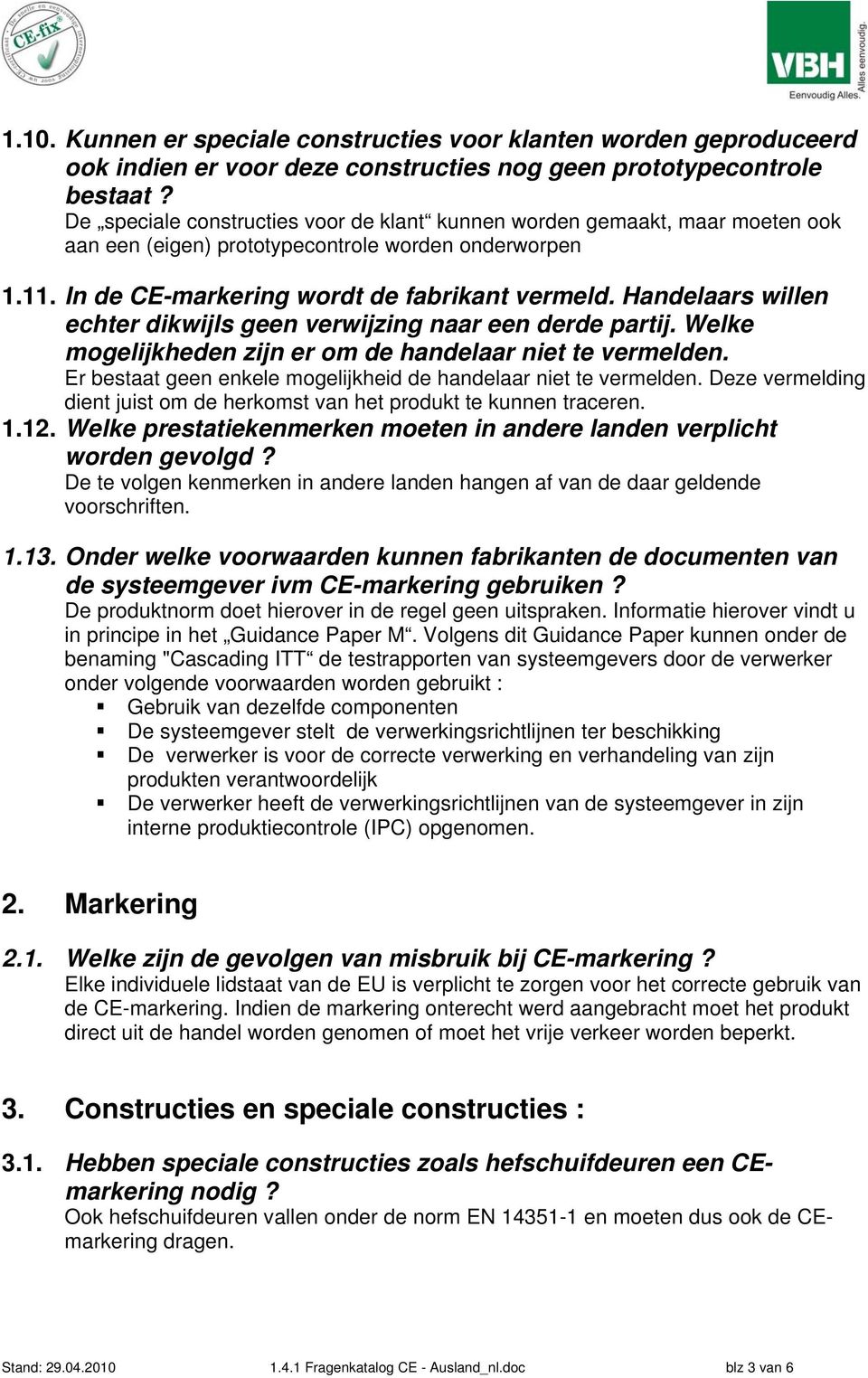 Handelaars willen echter dikwijls geen verwijzing naar een derde partij. Welke mogelijkheden zijn er om de handelaar niet te vermelden.