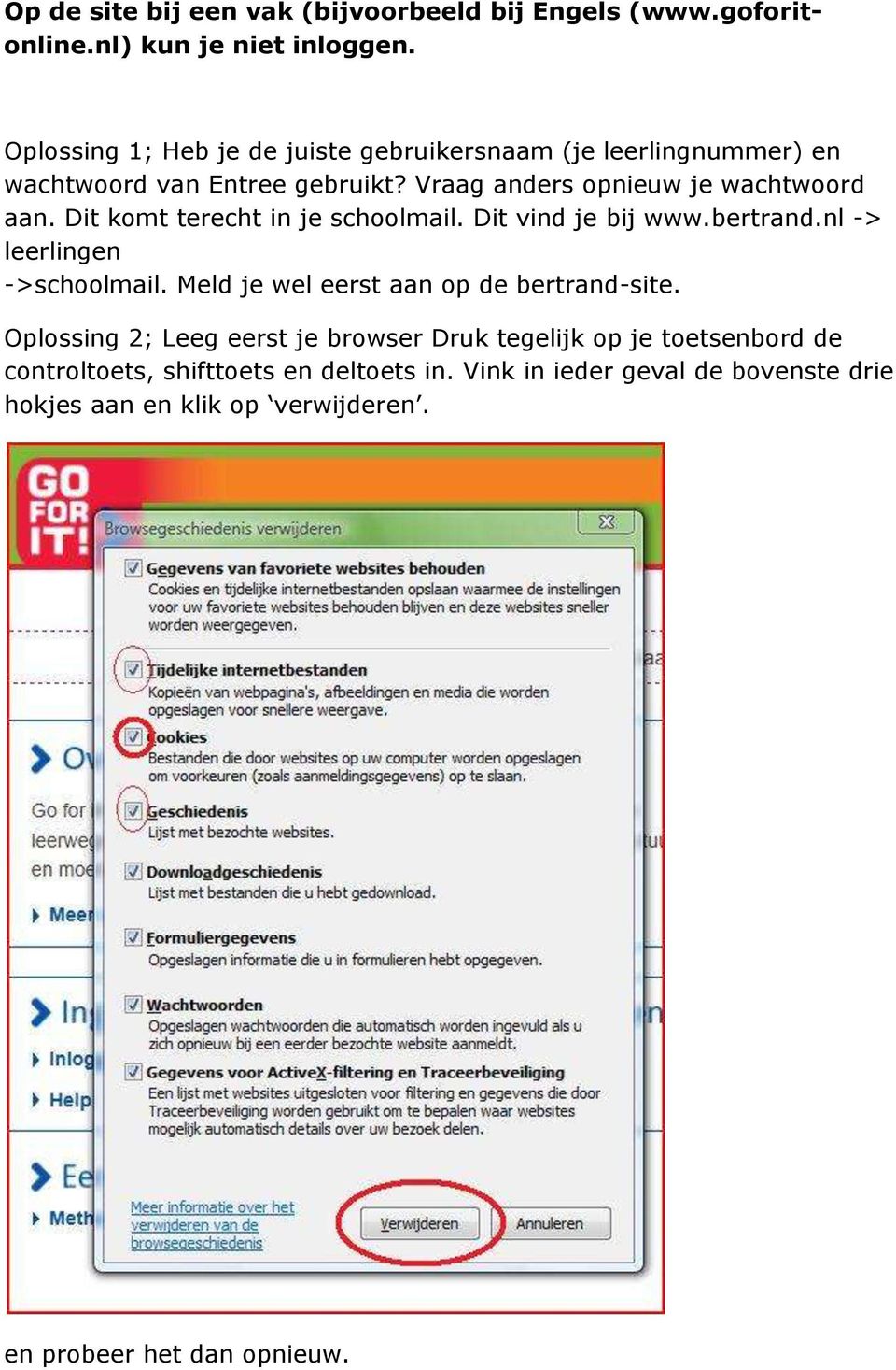 Dit komt terecht in je schoolmail. Dit vind je bij www.bertrand.nl -> leerlingen ->schoolmail. Meld je wel eerst aan op de bertrand-site.