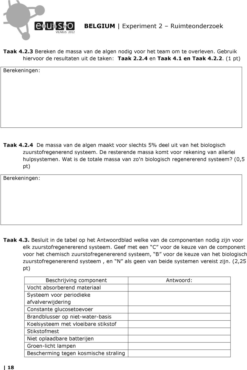 Besluit in de tabel op het Antwoordblad welke van de componenten nodig zijn voor elk zuurstofregenererend systeem.