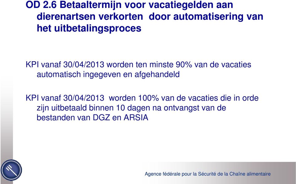 automatisch ingegeven en afgehandeld KPI vanaf 30/04/2013 worden 100% van de vacaties