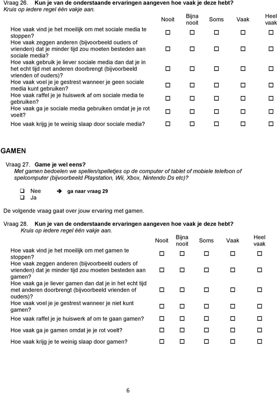 Hoe vaak zeggen anderen (bijvoorbeeld ouders of vrienden) dat je minder tijd zou moeten besteden aan sociale media?