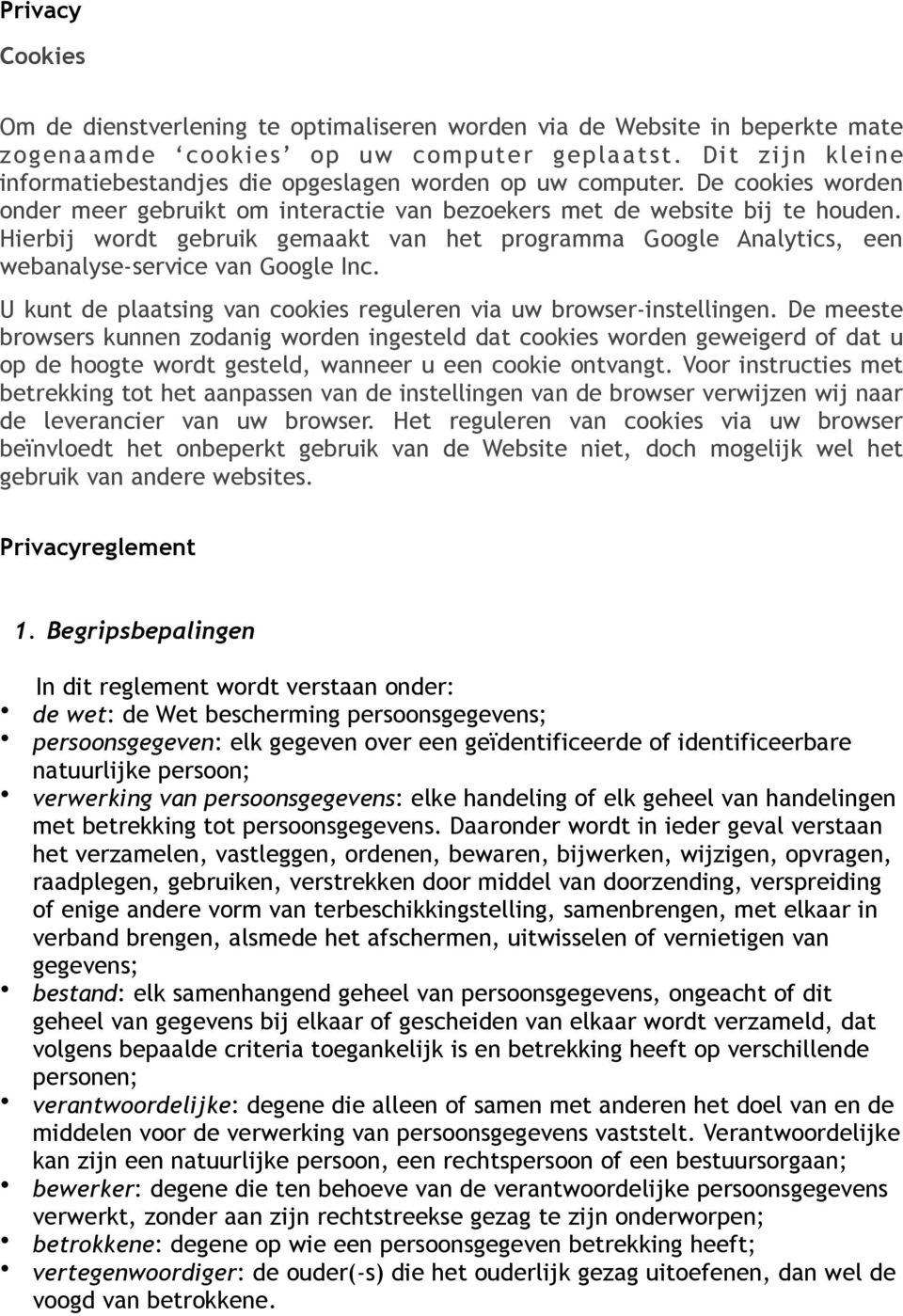 Hierbij wordt gebruik gemaakt van het programma Google Analytics, een webanalyse-service van Google Inc. U kunt de plaatsing van cookies reguleren via uw browser-instellingen.