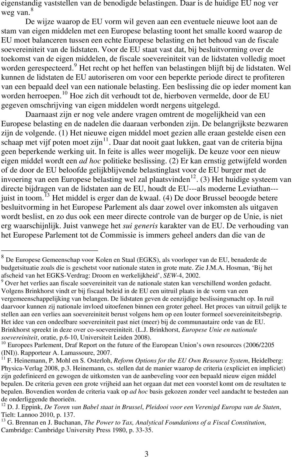 Europese belasting en het behoud van de fiscale soevereiniteit van de lidstaten.