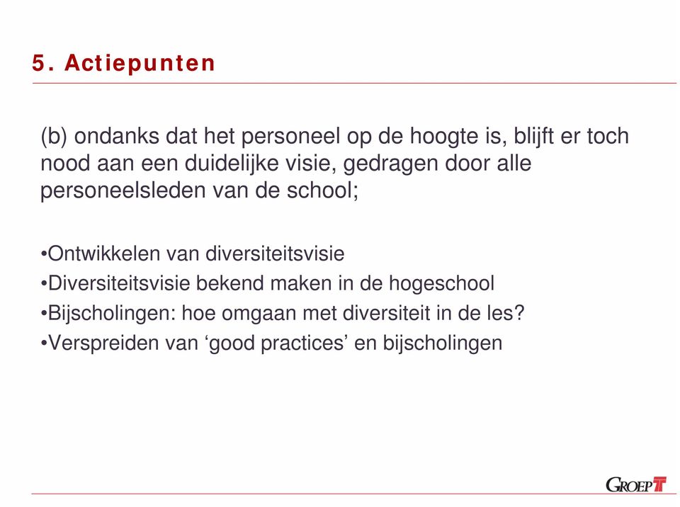 Ontwikkelen van diversiteitsvisie Diversiteitsvisie bekend maken in de hogeschool