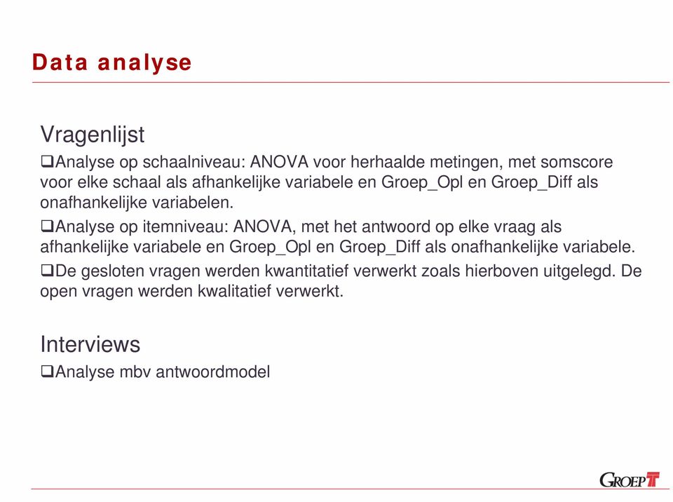 Analyse op itemniveau: ANOVA, met het antwoord op elke vraag als afhankelijke variabele en Groep_Opl en Groep_Diff als