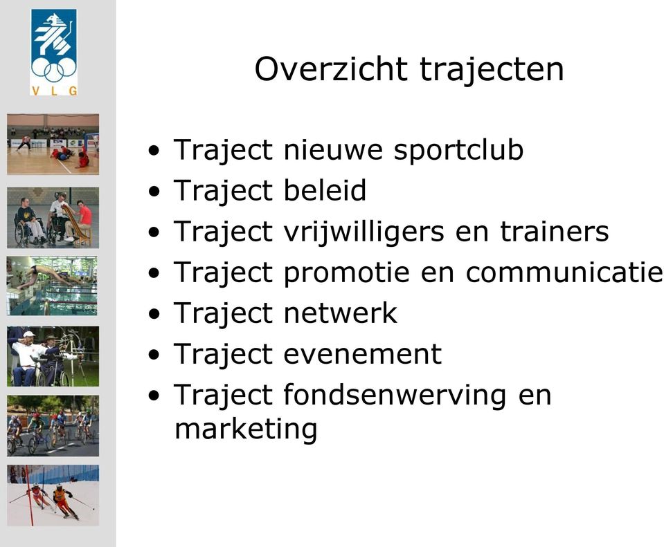 Traject promotie en communicatie Traject netwerk