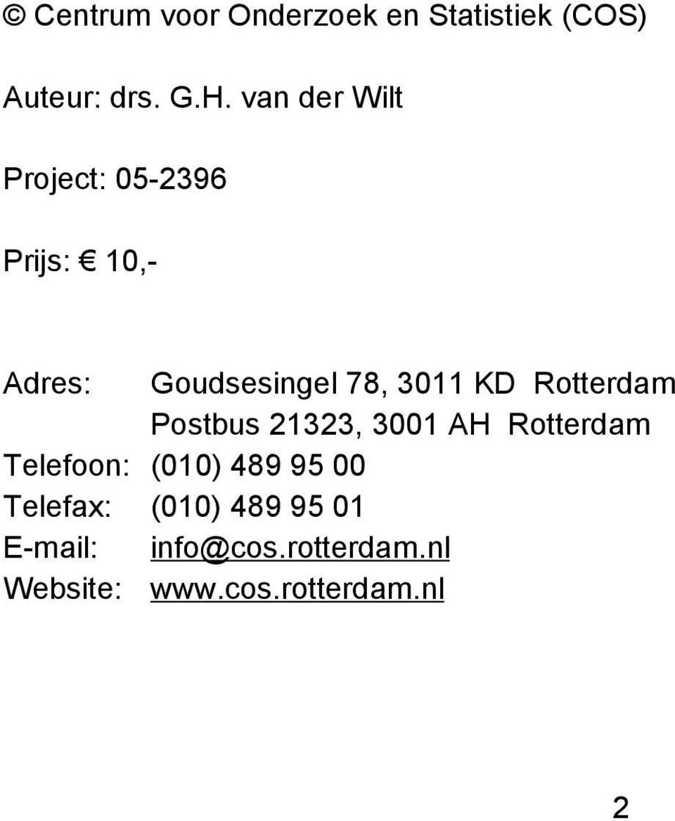 KD Rotterdam Postbus 21323, 3001 AH Rotterdam Telefoon: (010) 489 95 00