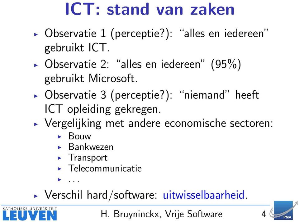 ): niemand heeft ICT opleiding gekregen.