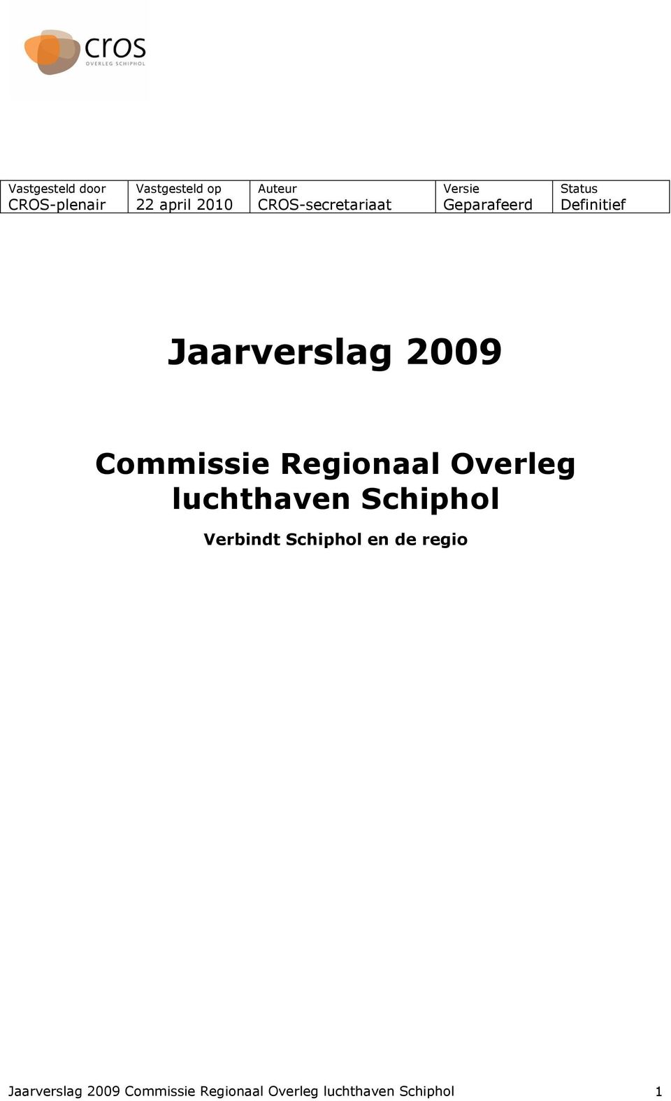 2009 Commissie Regionaal Overleg luchthaven Schiphol Verbindt Schiphol