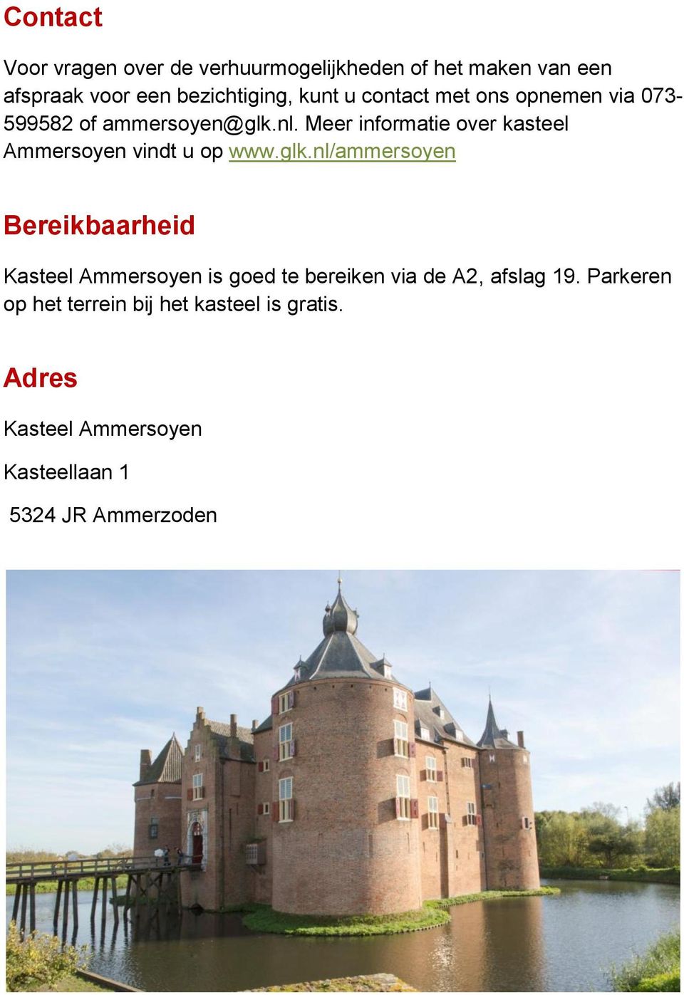 Meer informatie over kasteel Ammersoyen vindt u op www.glk.