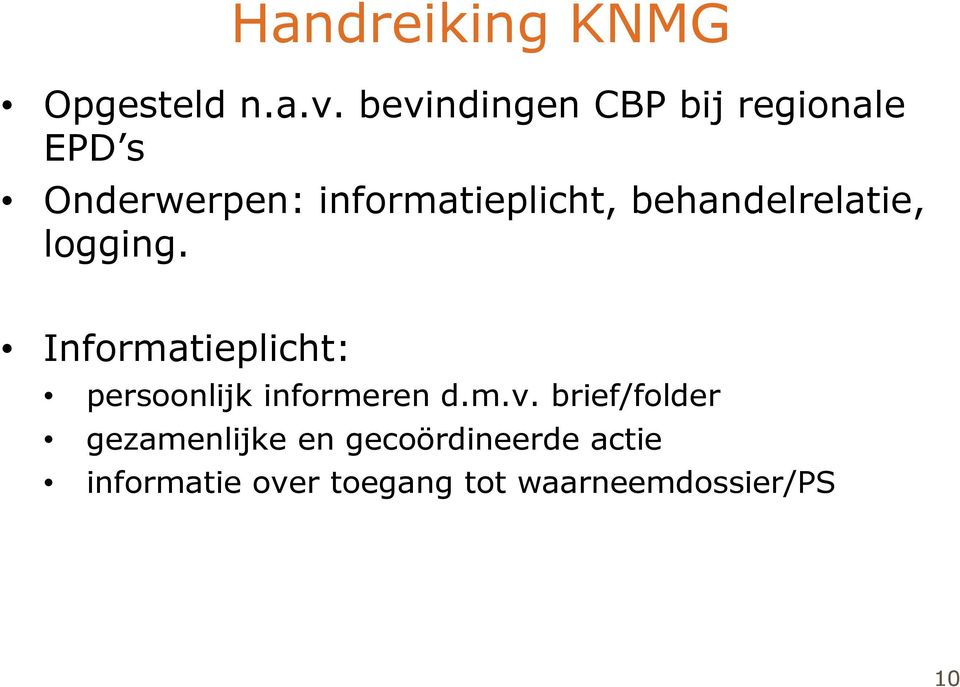 behandelrelatie, logging. Informatieplicht: persoonlijk informeren d.