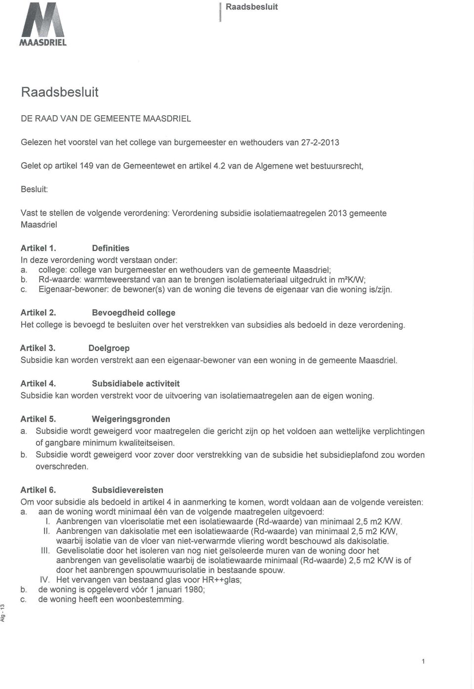 Definities In deze verordening wordt verstaan onder: a. college: college van burgemeester en wethouders van de gemeente Maasdriel; b.