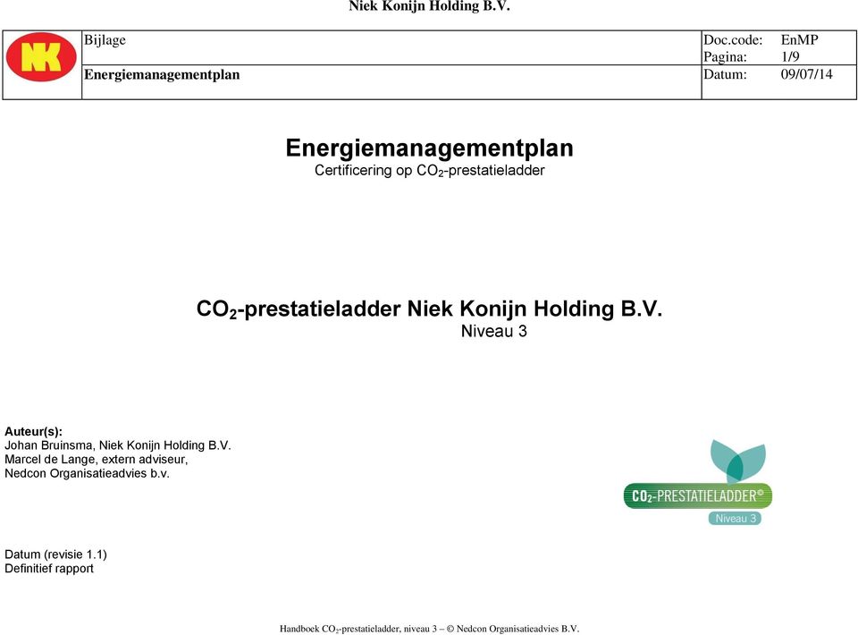 Niveau 3 Auteur(s): Johan Bruinsma, Niek Konijn Holding B.V.