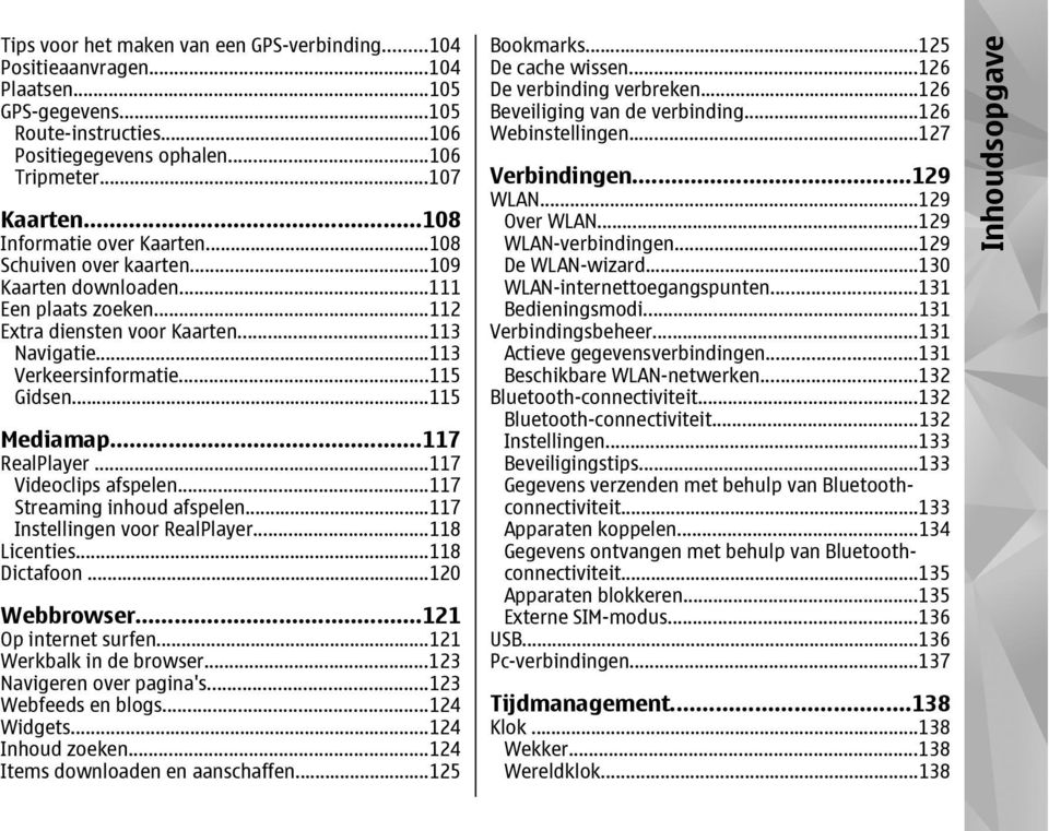 ..115 Mediamap...117 RealPlayer...117 Videoclips afspelen...117 Streaming inhoud afspelen...117 Instellingen voor RealPlayer...118 Licenties...118 Dictafoon...120 Webbrowser...121 Op internet surfen.