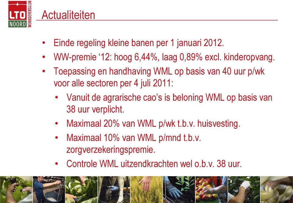 Toepassing en handhaving WML op basis van 40 uur p/wk voor alle sectoren per 4 juli 2011: Vanuit de