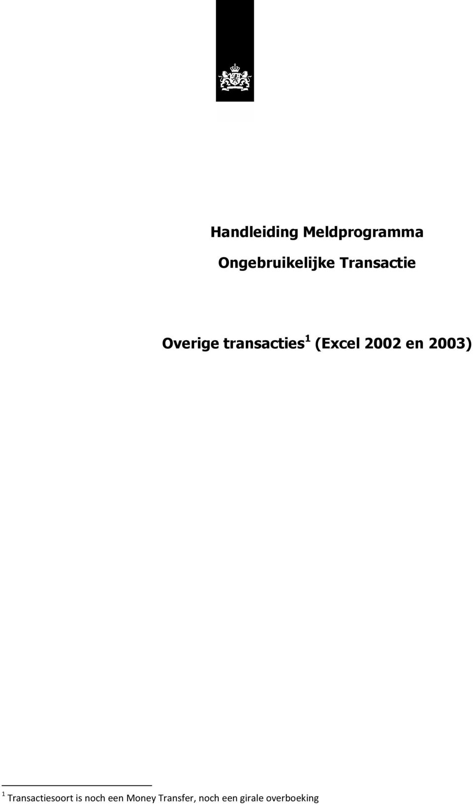 2002 en 2003) 1 Transactiesoort is noch
