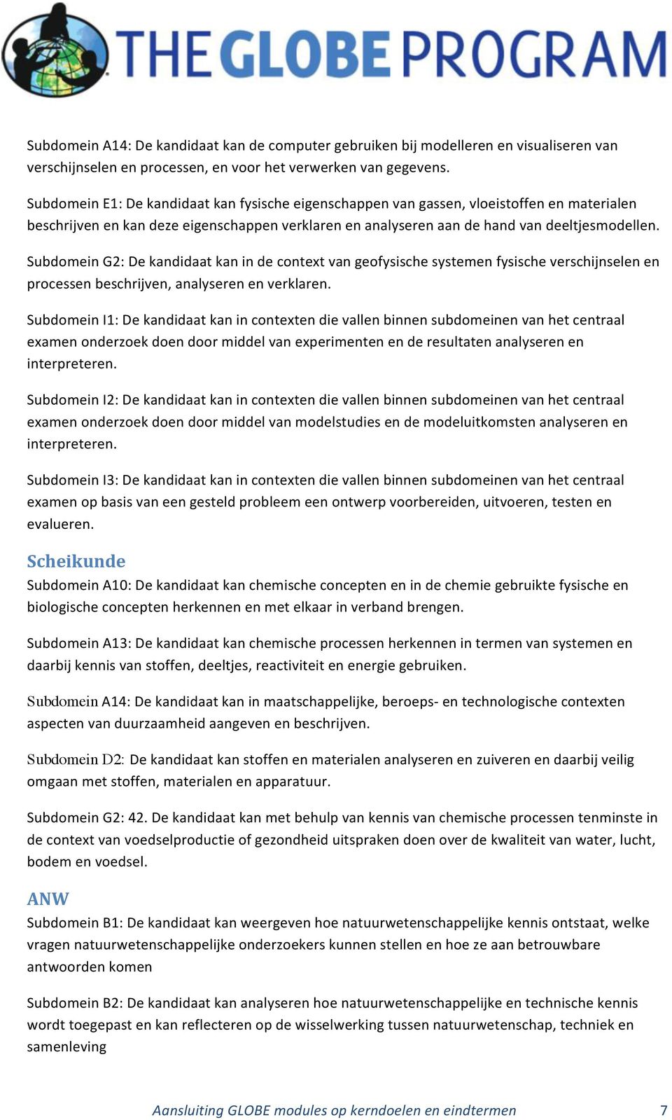 Subdomein G2: De kandidaat kan in de context van geofysische systemen fysische verschijnselen en processen beschrijven, analyseren en verklaren.