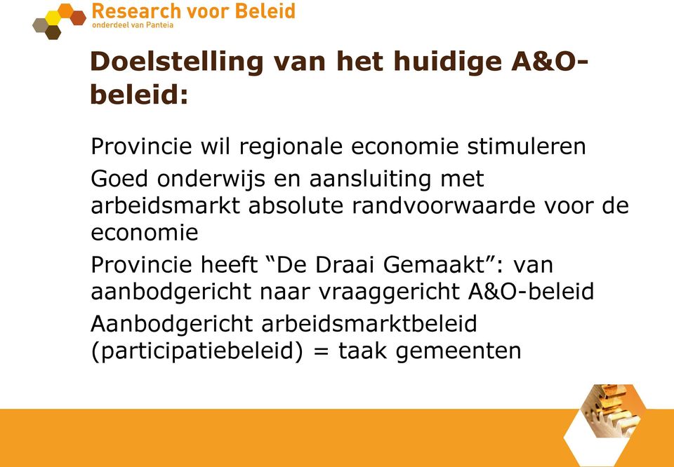 randvoorwaarde voor de economie Provincie heeft De Draai Gemaakt : van