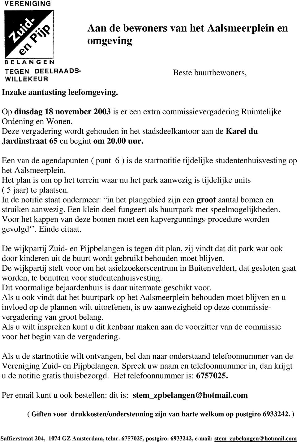 Een van de agendapunten ( punt 6 ) is de startnotitie tijdelijke studentenhuisvesting op het Aalsmeerplein.