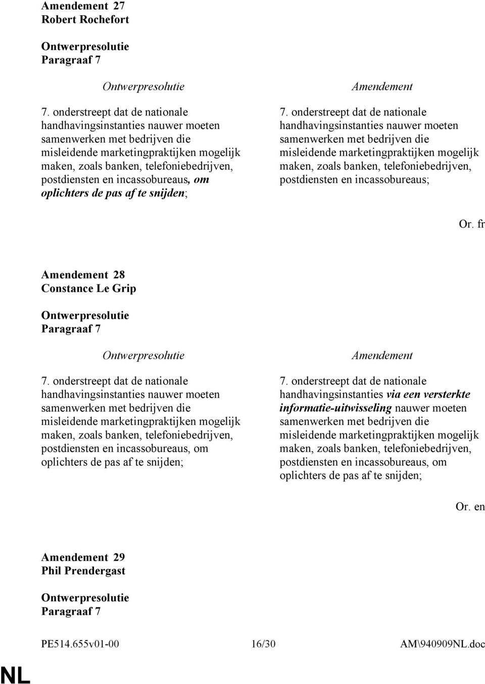 incassobureaus, om oplichters de pas af te snijden; 7.  incassobureaus; Or. fr 28 Constance Le Grip Paragraaf 7 7.  incassobureaus, om oplichters de pas af te snijden; 7.