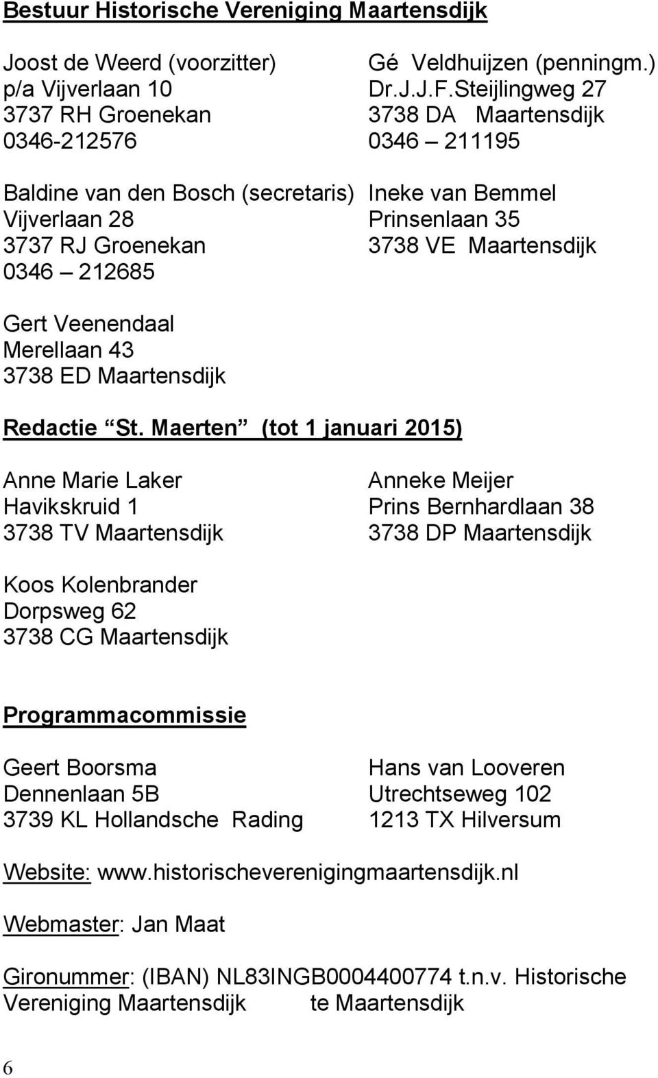 0346 212685 Gert Veenendaal Merellaan 43 3738 ED Maartensdijk Redactie St.