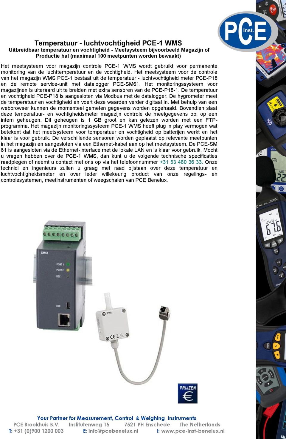 Het meetsysteem voor de controle van het magazijn WMS PCE-1 bestaat uit de temperatuur - luchtvochtigheid meter PCE-P18 en de remote service-unit met datalogger PCE-SM61.