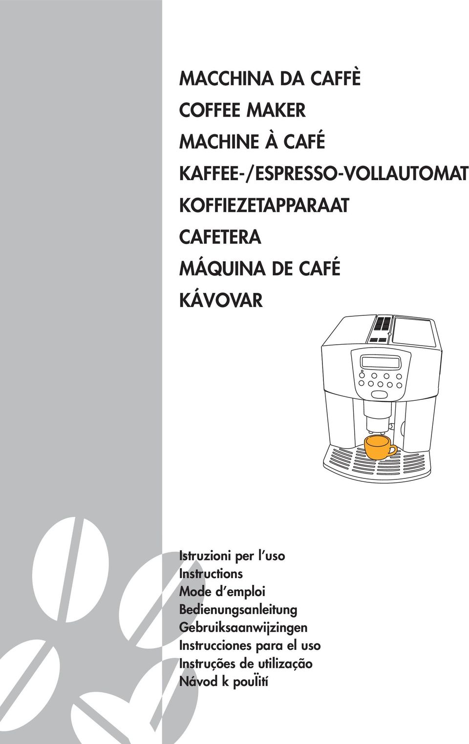 CAFÉ KÁVOVAR Istruzioni per l uso Instructions Mode d emploi