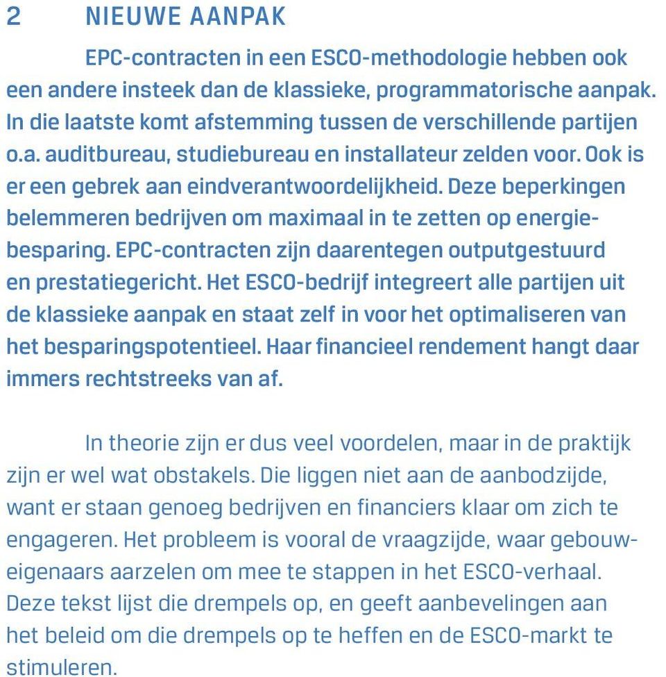 EPC-contracten zijn daarentegen outputgestuurd en prestatiegericht.