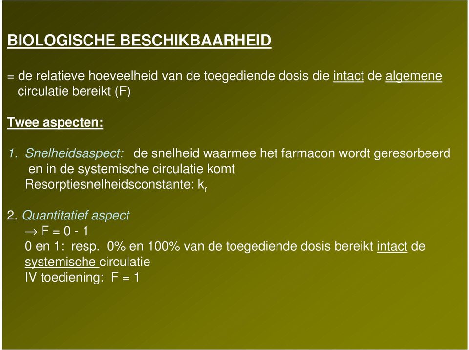 Snelheidsaspect: de snelheid waarmee het farmacon wordt geresorbeerd en in de systemische circulatie komt