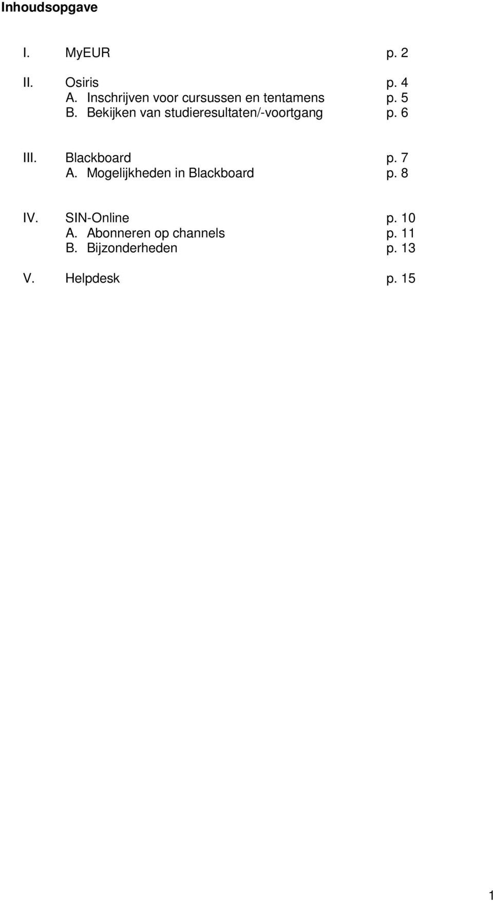 Bekijken van studieresultaten/-voortgang p. 6 III. Blackboard p. 7 A.