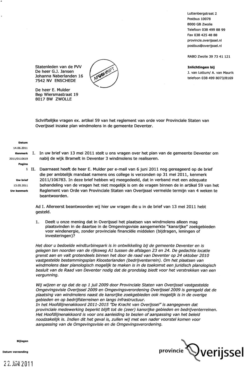 artikel 59 van het reglement van orde voor Provinciate Staten van O inzake plan windmolens in de gemeente Deventer. 1 I.