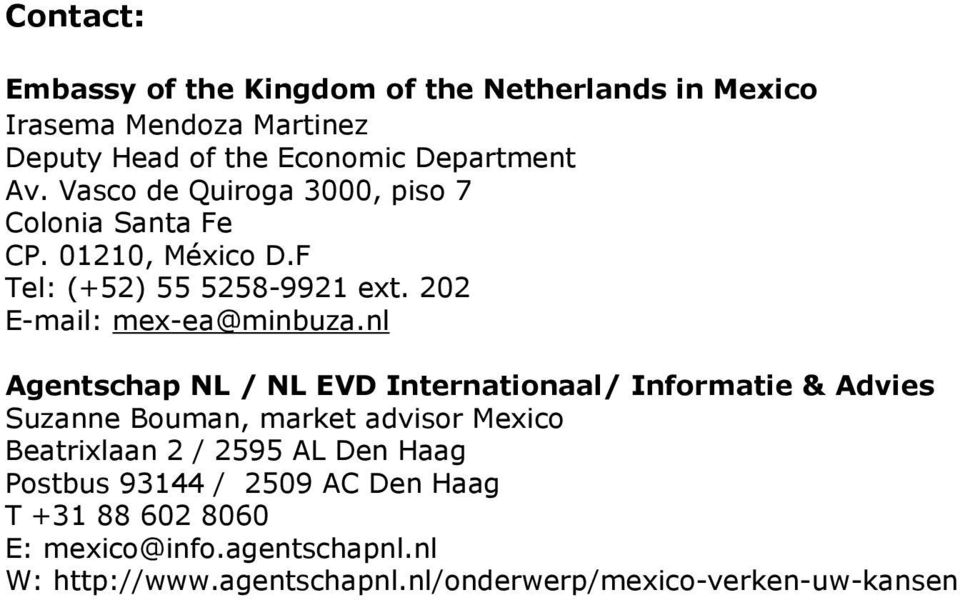 nl Agentschap NL / NL EVD Internationaal/ Informatie & Advies Suzanne Bouman, market advisor Mexico Beatrixlaan 2 / 2595 AL Den Haag