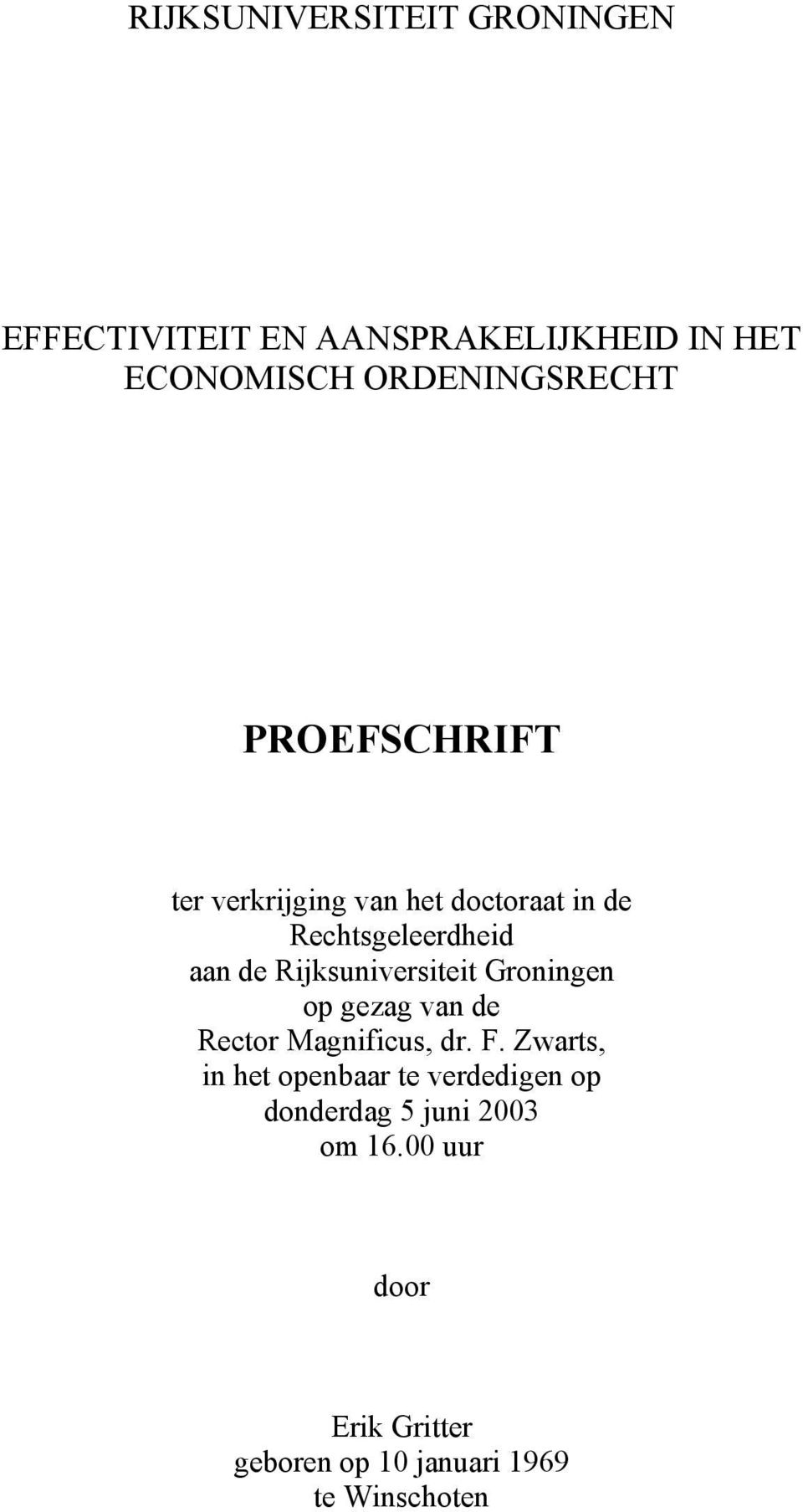 Rijksuniversiteit Groningen op gezag van de Rector Magnificus, dr. F.