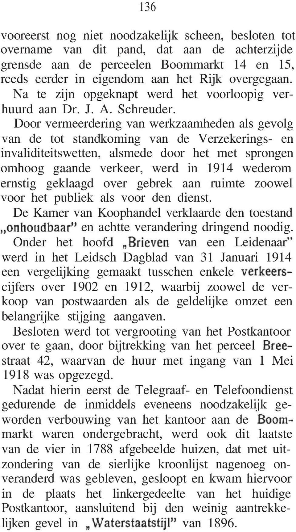 Door vermeerdering van werkzaamheden als gevolg van de tot standkoming van de Verzekerings- en invaliditeitswetten, alsmede door het met sprongen omhoog gaande verkeer, werd in 1914 wederom ernstig