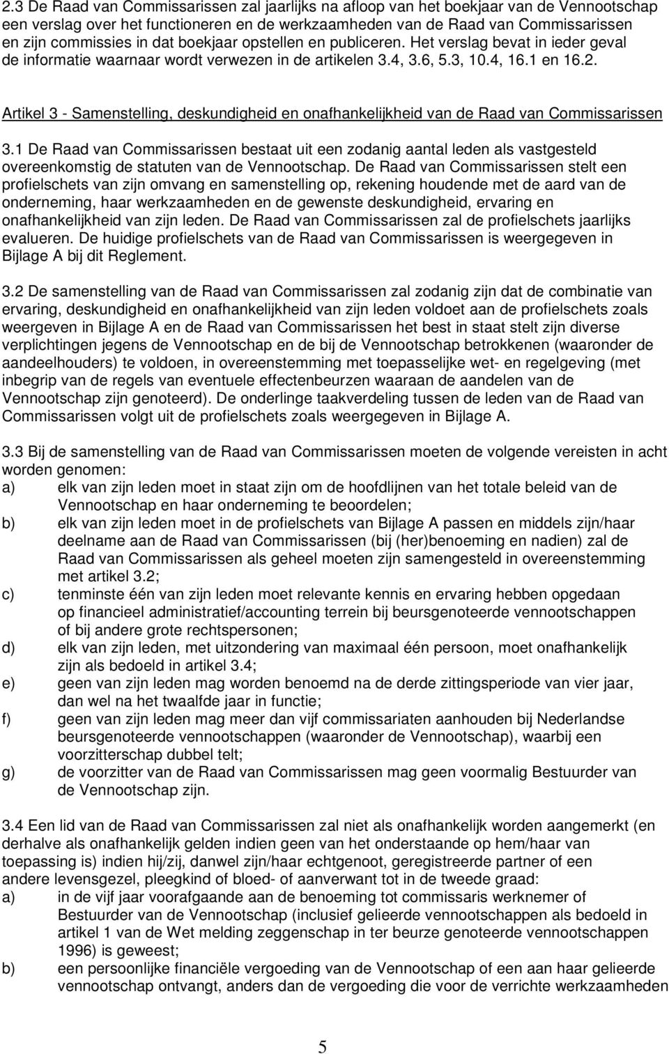 Artikel 3 - Samenstelling, deskundigheid en onafhankelijkheid van de Raad van Commissarissen 3.