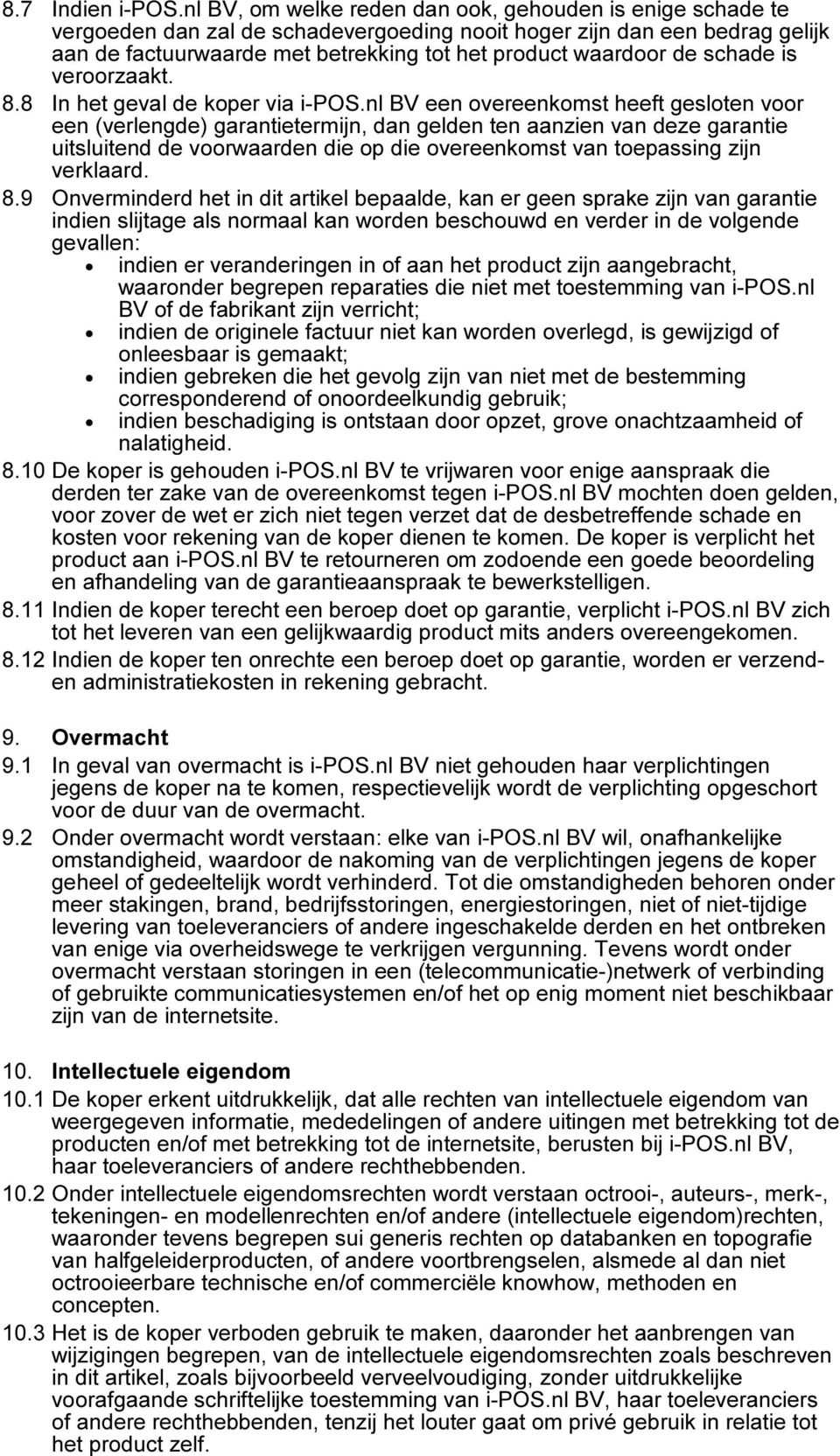 schade is veroorzaakt. 8.8 In het geval de koper via i-pos.