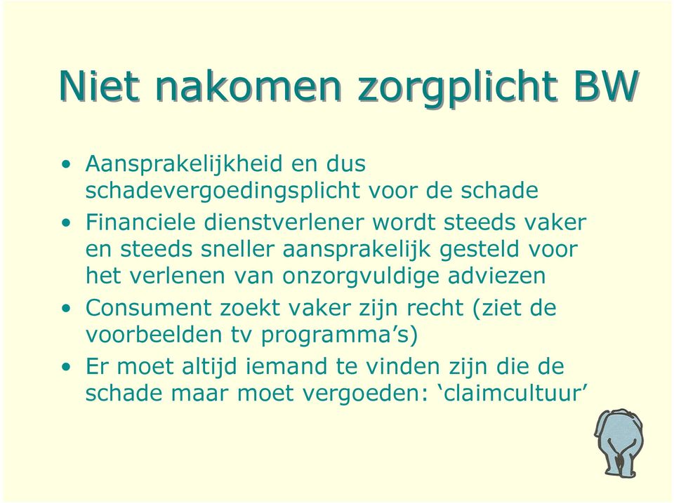 verlenen van onzorgvuldige adviezen Consument zoekt vaker zijn recht (ziet de voorbeelden tv