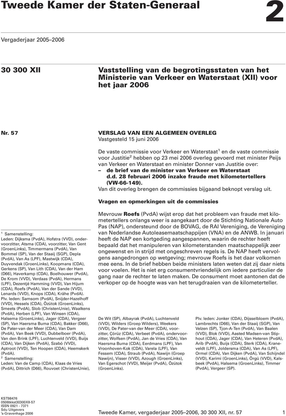 Peijs van Verkeer en Waterstaat en minister Donner van Justitie over: de brief van de minister van Verkeer en Waterstaat d.d. 28 februari 2006 inzake fraude met kilometertellers (VW-66-149).
