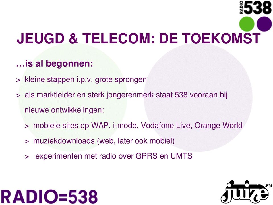 nieuwe ontwikkelingen: > mobiele sites op WAP, i-mode, Vodafone Live, Orange