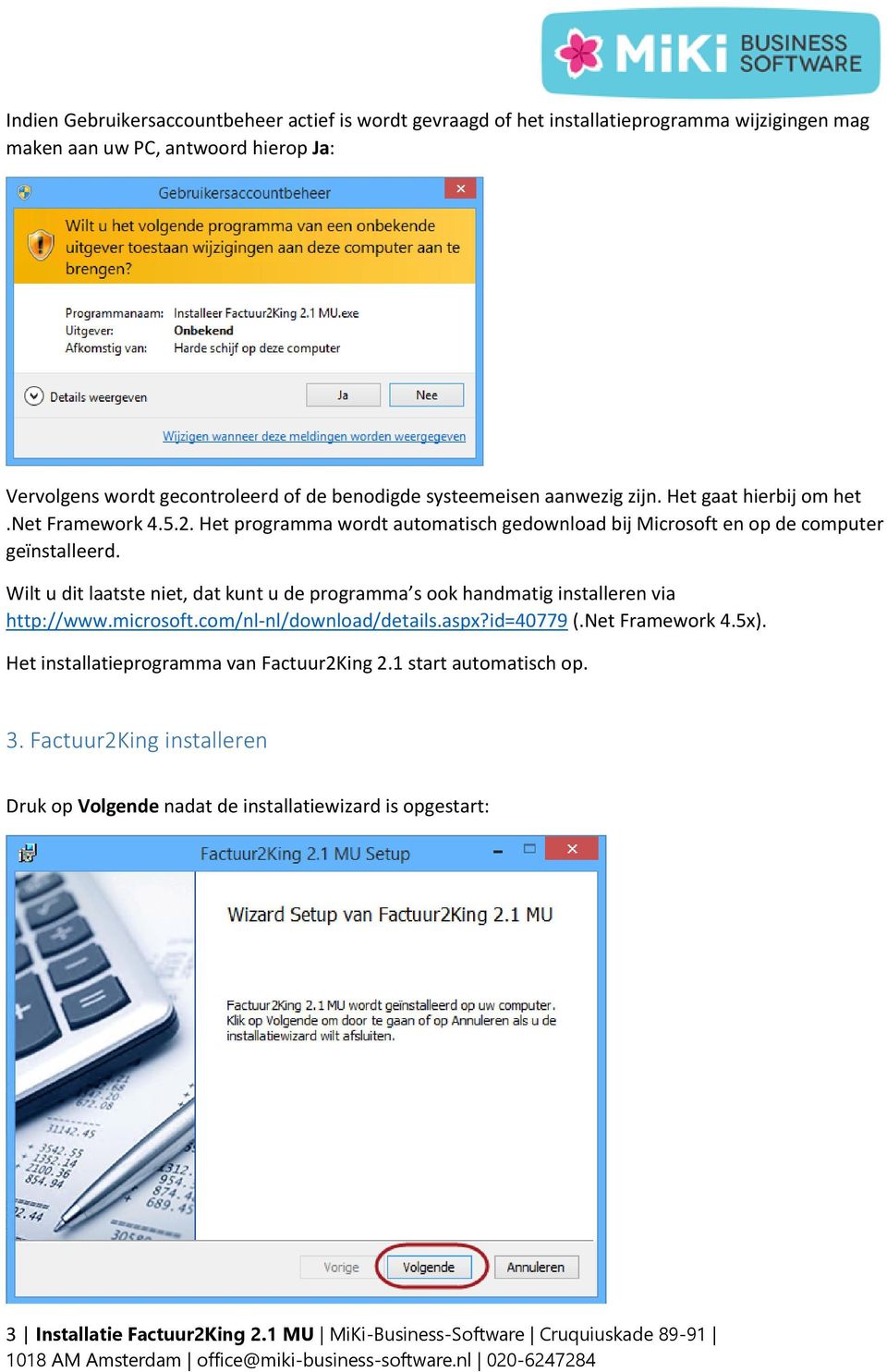 Wilt u dit laatste niet, dat kunt u de programma s ook handmatig installeren via http://www.microsoft.com/nl-nl/download/details.aspx?id=40779 (.Net Framework 4.5x).