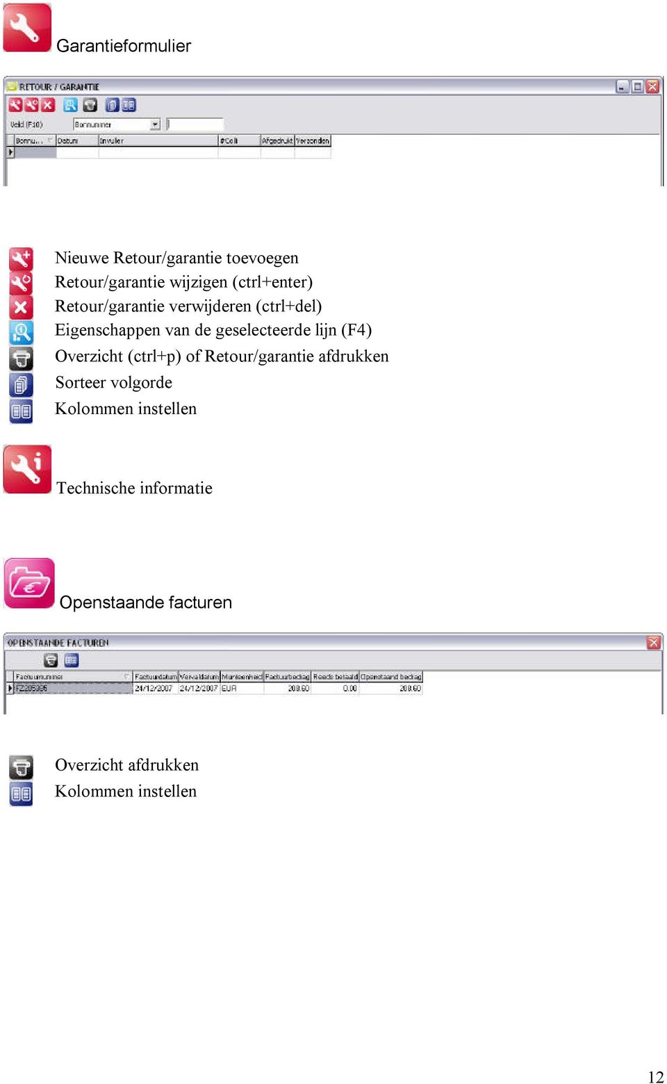 geselecteerde lijn (F4) Overzicht (ctrl+p) of Retour/garantie afdrukken Sorteer