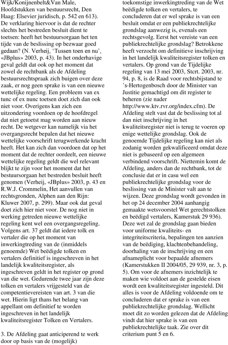 Verheij, Tussen toen en nu, «JBplus» 2003, p. 43).