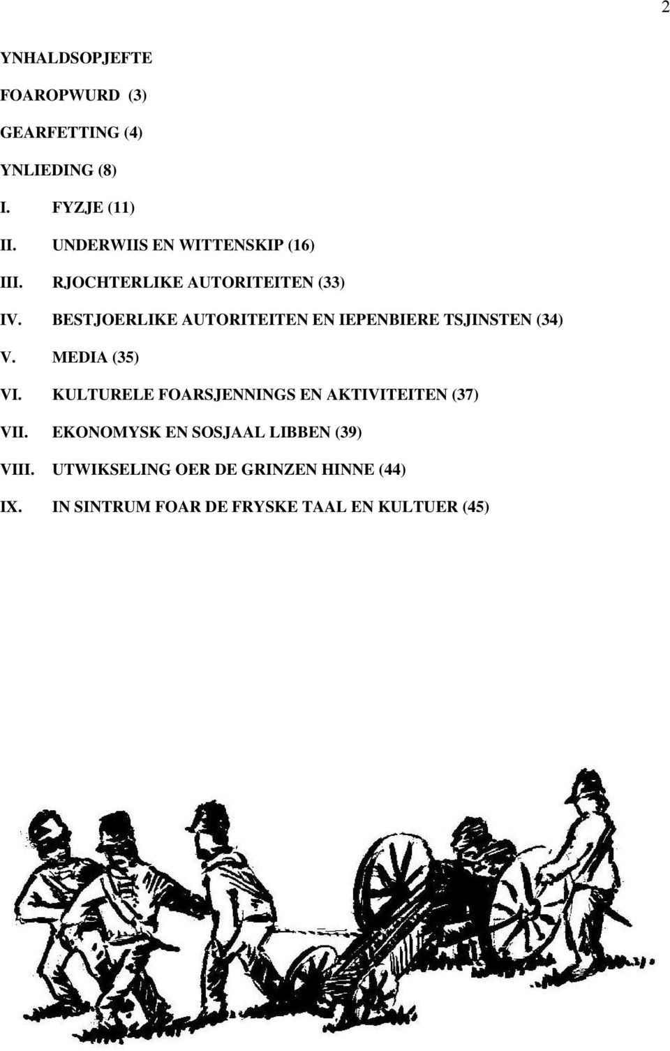 BESTJOERLIKE AUTORITEITEN EN IEPENBIERE TSJINSTEN (34) V. MEDIA (35) VI.