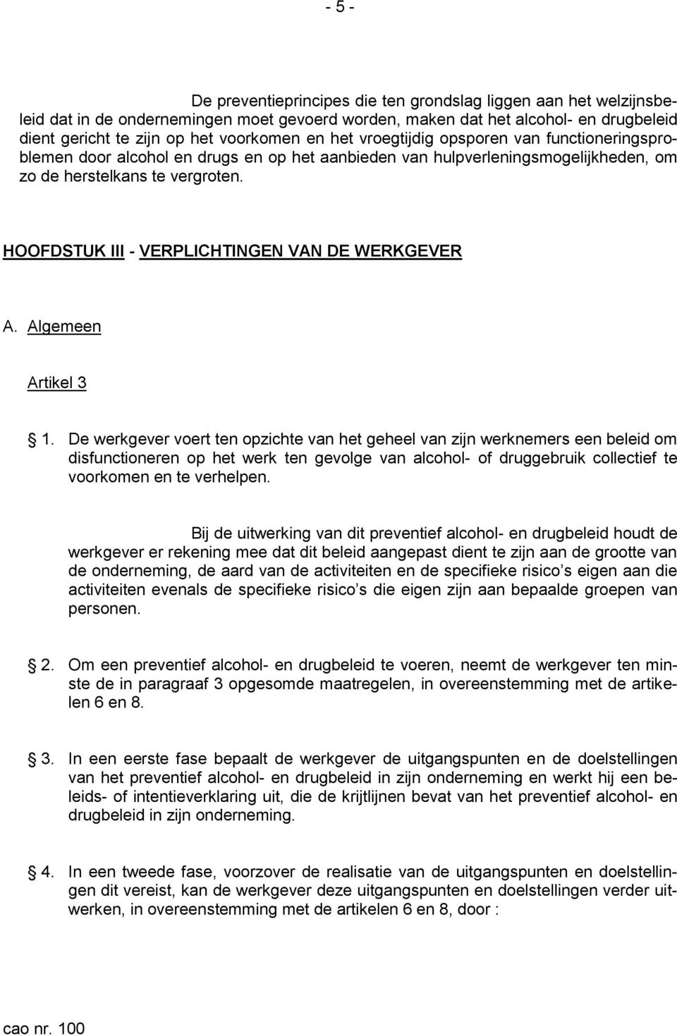 HOOFDSTUK III - VERPLICHTINGEN VAN DE WERKGEVER A. Algemeen Artikel 3 1.
