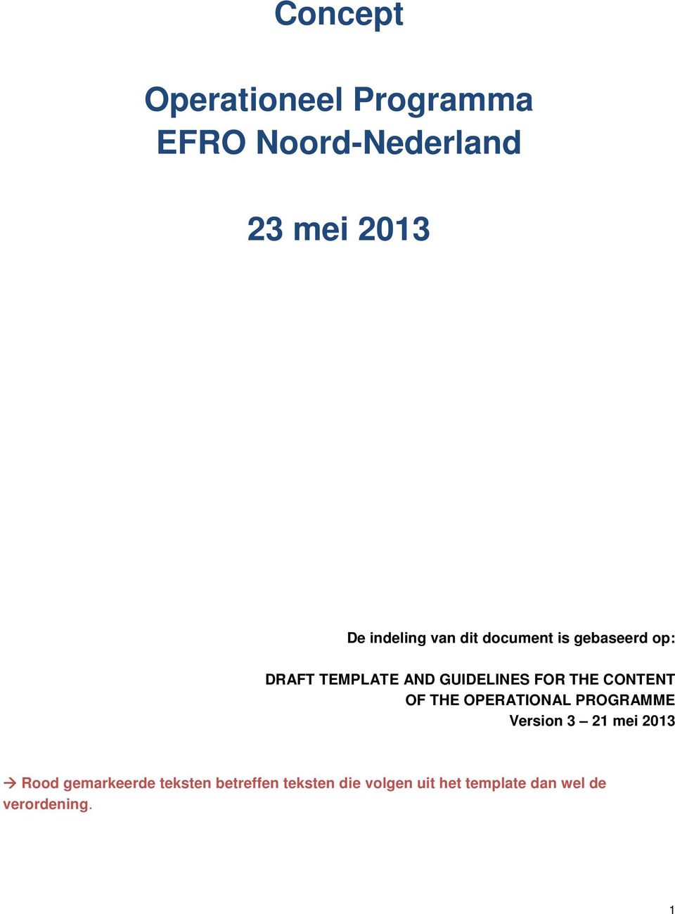 CONTENT OF THE OPERATIONAL PROGRAMME Version 3 21 mei 2013 Rood gemarkeerde