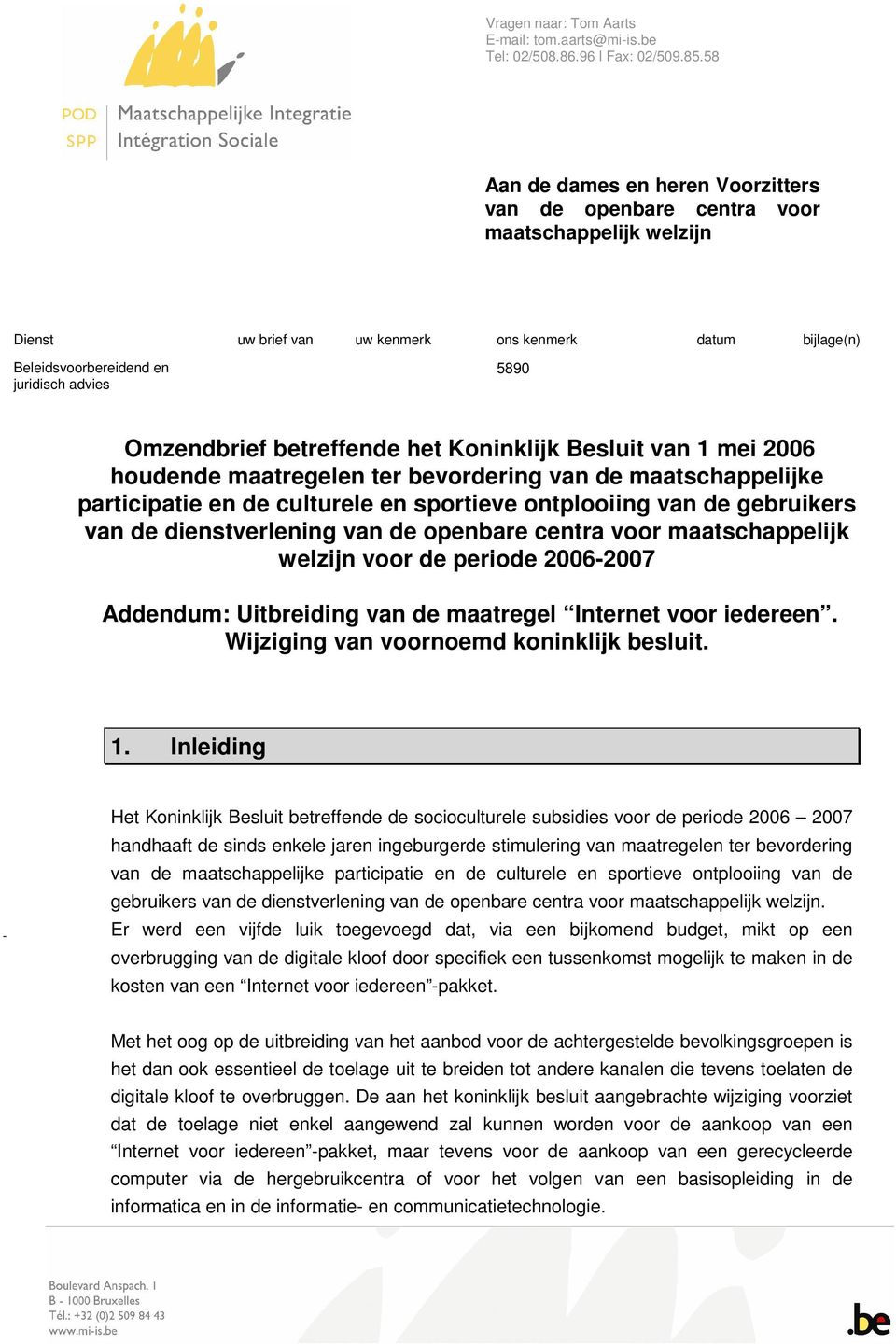 Omzendbrief betreffende het Koninklijk Besluit van 1 mei 2006 houdende maatregelen ter bevordering van de maatschappelijke participatie en de culturele en sportieve ontplooiing van de gebruikers van