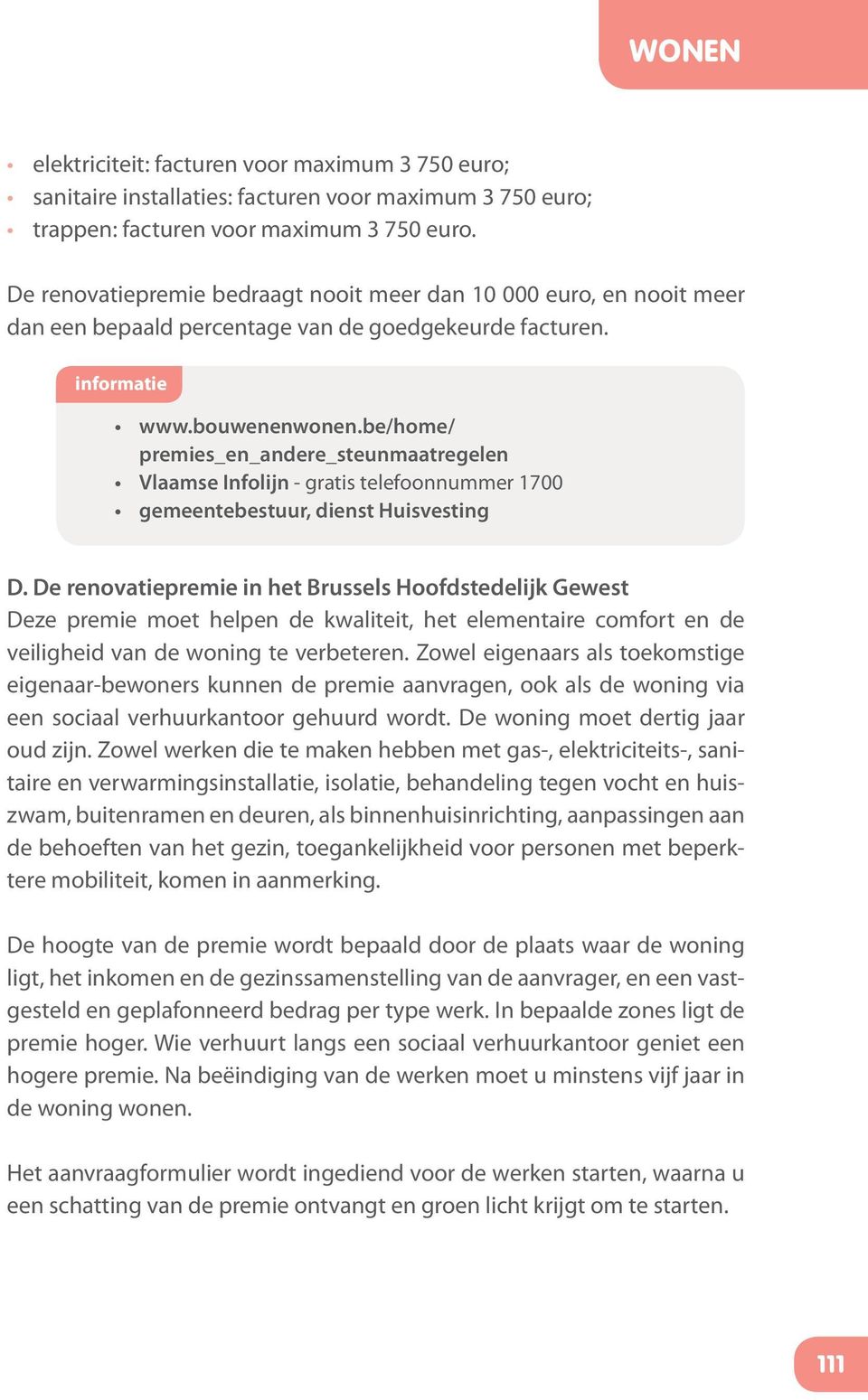 be/home/ premies_en_andere_steunmaatregelen Vlaamse Infolijn - gratis telefoonnummer 1700 gemeentebestuur, dienst Huisvesting D.