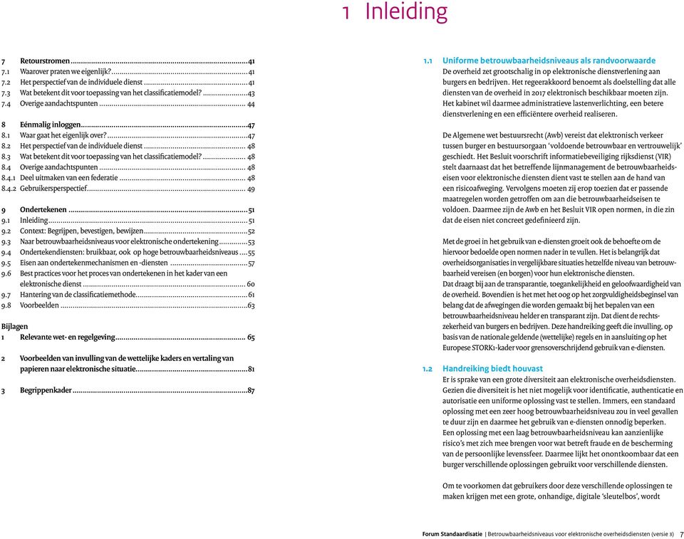 3 Wat betekent dit voor toepassing van het classificatiemodel?... 48 8.4 Overige aandachtspunten... 48 8.4.1 Deel uitmaken van een federatie... 48 8.4.2 Gebruikersperspectief... 49 9 Ondertekenen.